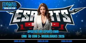 Apostas Em Esports DW8: Emoção Com 3+ Modalidades 2026