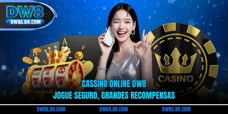 Cassino Online DW8 - Jogue Seguro, Grandes Recompensas