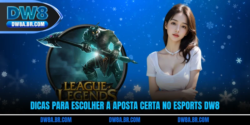 Dicas para escolher a aposta certa no esports DW8