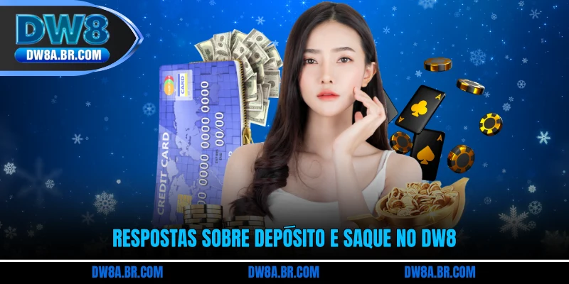 Respostas sobre depósito e saque no DW8