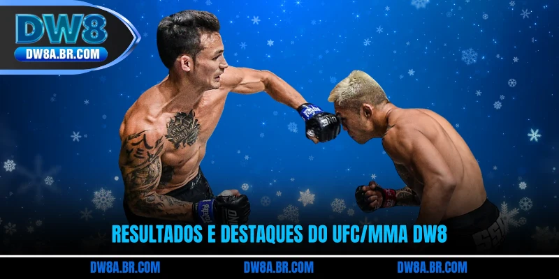 Resultados e destaques do UFC/MMA DW8