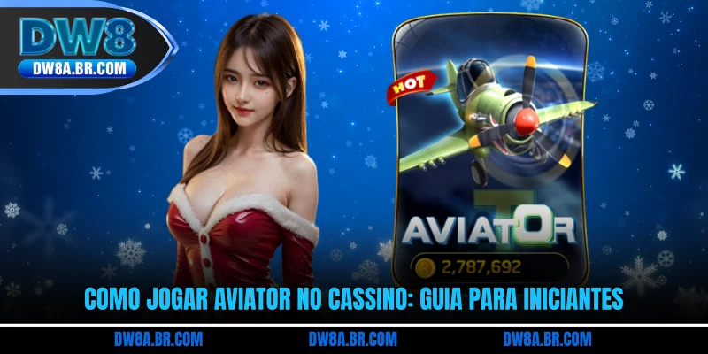 Como Jogar Aviator No Cassino: Guia Para Iniciantes
