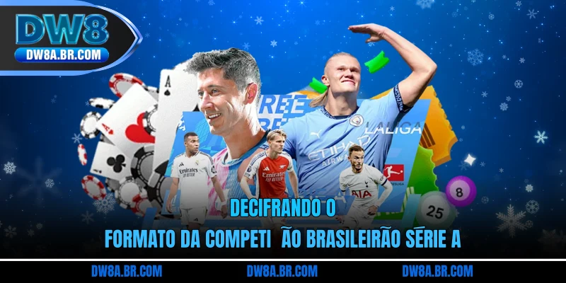 Decifrando o formato da competição Brasileirão Série A