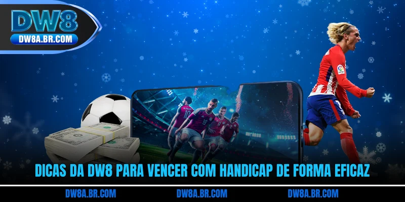 Dicas da DW8 para vencer com handicap de forma eficaz