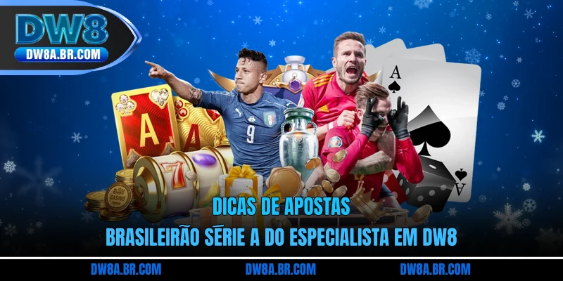 Dicas de apostas Brasileirão Série A do especialista em DW8