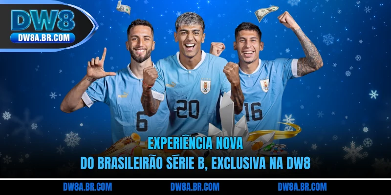 Experiência nova do Brasileirão Série B, exclusiva na DW8