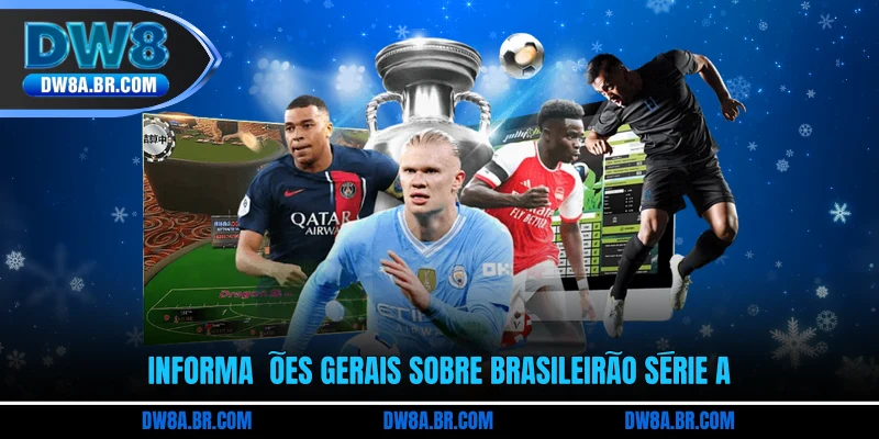 Informações gerais sobre Brasileirão Série A