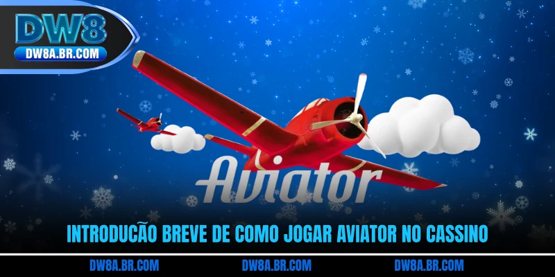 Introdução breve de como jogar Aviator no cassino