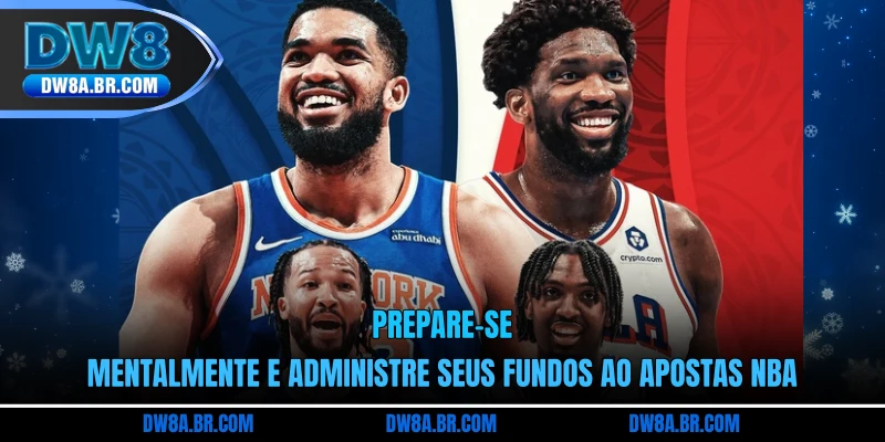 Prepare-se mentalmente e administre seus fundos ao apostas NBA