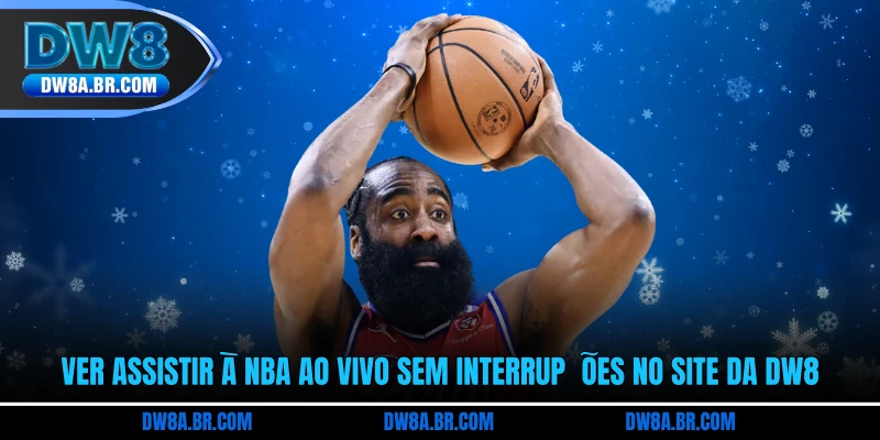 Ver assistir à NBA ao vivo sem interrupções no site da DW8